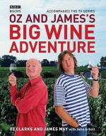 Oz and James's Big Wine Adventure - Oz Clarke, James May