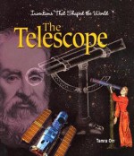 The Telescope (Inventions That Shaped the World) - Tamra B. Orr