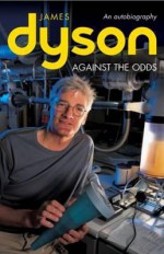 Against the Odds: An Autobiography (Business Icons) - James Dyson