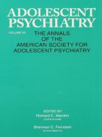 Adolescent Psychiatry, V. 20: Annals of the American Society for Adolescent Psychiatry - Richard C. Marohn