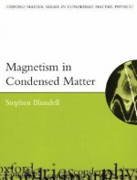 Magnetism in Condensed Matter (Oxford Master Series in Physics) - Stephen Blundell