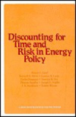 Discounting for Time and Risk in Energy Policy - Robert Wilson, Robert C. Lind, Amartya Sen, Partha Dasgupta, Joseph E. Stiglitz, Kenneth J. Arrow, Thomas Reynolds Stauffer, J.A. Stockfisch, Gordon R. Corey