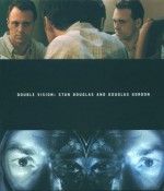 Double Vision - Stan Douglas, Douglas Gordon