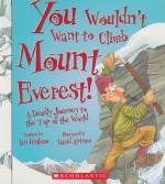 You Wouldn't Want to Climb Mount Everest!: A Deadly Journey to the Top of the World - Ian Graham