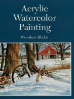 Acrylic Watercolor Painting (Dover Art Instruction) - Wendon Blake