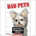 Bad Pets: True Tales of Misbehaving Animals - Allan Zullo