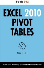 Excel 2010 Pivot Tables (Tech 102) - Tim Hill