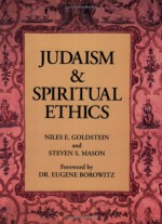 Judaism and Spiritual Ethics - Niles Elliot Goldstein, Eugene B. Borowitz