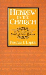 Hebrew in the Church: The Foundations of Jewish-Christian Dialogue - Pinchas E. Lapide, Errol F. Rhodes, Helmut Gollwitzer