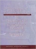 The Power Of Video Technology In International Comparative Research In Education - Alexandra S. Beatty, Center for Education, Board on Testing and Assessment