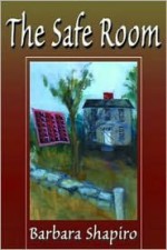 The Safe Room - Barbara A. Shapiro, B.A. Shapiro