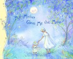 My Mother Gave Me the Moon - Becky Kelly