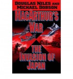 MacArthur's War: A Novel of the Invasion of Japan - Douglas Niles, Michael Dobson