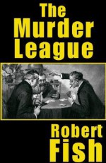 The Murder League - Robert L. Fish