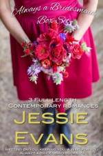 Always a Bridesmaid Box Set (Books 1-3) - Jessie Evans