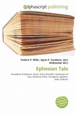 Ephesian Tale - Agnes F. Vandome, John McBrewster, Sam B Miller II, Xenophon of Ephesos