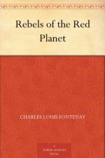 Rebels of the Red Planet - Charles Louis Fontenay