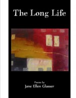 The Long Life - Jane Ellen Glasser