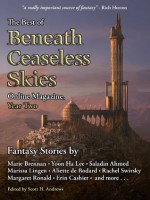 The Best of Beneath Ceaseless Skies Online Magazine, Year Two - Aliette de Bodard, Margaret Ronald, Saladin Ahmed, Marie Brennan, Scott H. Andrews