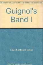 Guignol's Band I - Louis-Ferdinand Céline