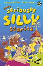 More Seriously Silly Stories! - Laurence Anholt, Arthur Robins