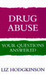 Drug Abuse: Your Questions Answered - Liz Hodgkinson