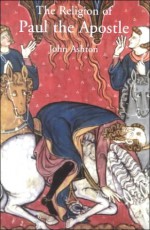 The Religion of Paul the Apostle - John Ashton