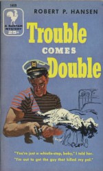 Trouble Comes Double - Robert P. Hansen