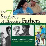 The 7 Secrets of Effective Fathers: Becoming the Father Your Children Need - Ken R Canfield, Wayne Shepherd