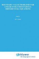 Boundary Value Problems for Linear Evolution Partial Differential Equations: Proceedings of the NATO Advanced Study Institute Held in Liege, Belgium, September 6 17, 1976 - H.G. Garnir