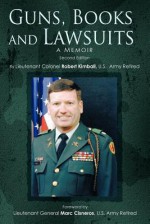 Guns, Books and Lawsuits: A Memoir - Robert Kimball