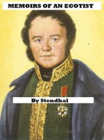 Stendhal's Memoirs of an Egotist - Marie-Henri Beyle, Stendhal Stendhal, Marciano Guerrero, MaryMarc Translations