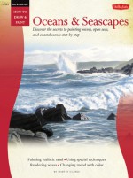 Oil & Acrylic: Oceans & Seascapes: Discover the secrets to painting waves, open seas, and coastal scenes - Martin Clarke, Martin Clarke