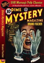 Dime Mystery Magazine Bruno Fischer - Bruno Fischer, RadioArchives.com, Will Murray