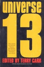 Universe 13 - Terry Carr, Kim Stanley Robinson, Michael Bishop, Lucius Shepard, Bruce Sterling, Leanne Frahm