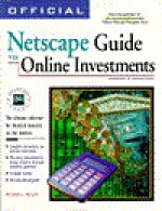 Official Netscape Guide To Online Investments, Windows & Macintosh: The Ultimate Reference For Financial Resources On The Internet - Russell Shaw