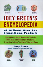 Joey Green's Encyclopedia of Offbeat Uses for Brand Name Products - Joey Green