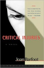 Critical Injuries - Joan Barfoot