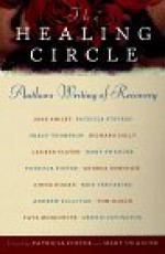 The Healing Circle: Authors Writing of Recovery - Patricia Foster, Mary Swander