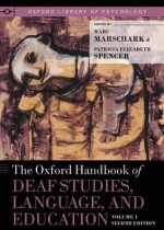 The Oxford Handbook of Deaf Studies, Language, and Education, Volume 1 (Oxford Library of Psychology) - Marc Marschark, Patricia Elizabeth Spencer, Peter E. Nathan