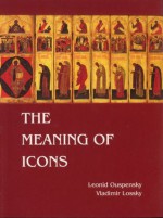 The Meaning of Icons - Leonid Ouspensky, Vladimir Lossky, E. Kadloubovsky, G.E.H. Palmer