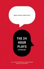 24 by 24: The 24 Hour Plays Anthology - Mark Armstrong, Sarah Bisman