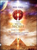 The Meta Secret: Oltre il segreto - Mel Gill, Bruno Amato