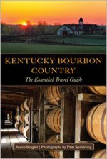 Kentucky Bourbon Country: The Essential Travel Guide - Susan Reigler, Pam Spaulding