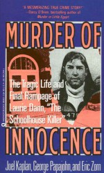 Murder of Innocence: The Tragic Life and Final Rampage of Laurie Dann - Joel Kaplan, George Papajohn, Eric Zorn