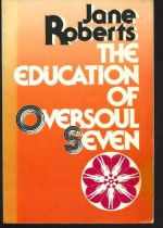 Education of Oversoul Seven - Jane Roberts