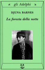 La foresta della notte - Djuna Barnes, Giulia Arborio Mella, T.S. Eliot