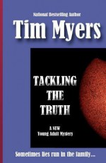 Tackling the Truth - Tim Myers