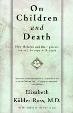 On Children and Death - Elisabeth Kübler-Ross