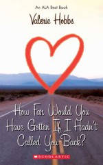 How Far Would You Have Gotten If I Hadn't Called You Back? - Valerie Hobbs